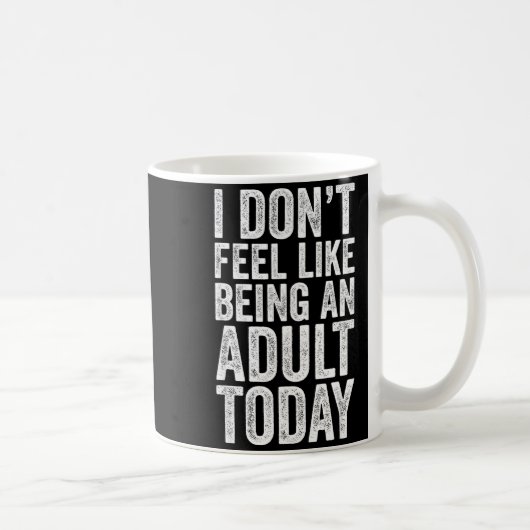 I Don't Feel Like Being An Adult Today Sarcastic  Koffiemok (Rechts)