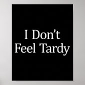 I Don't Feel Tardy -  Poster (Voorkant)