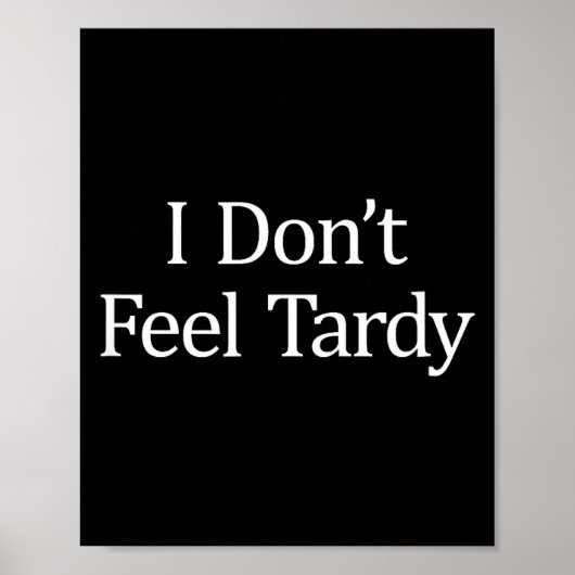 I Don't Feel Tardy -  Poster (Voorkant)
