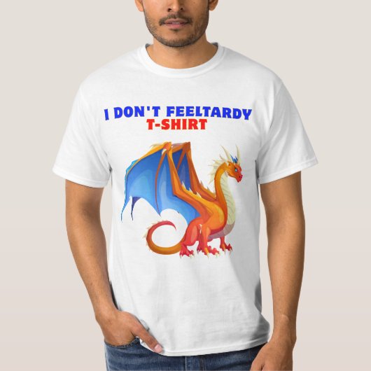I don't Feel Tardy T-Shirt (Voorkant)