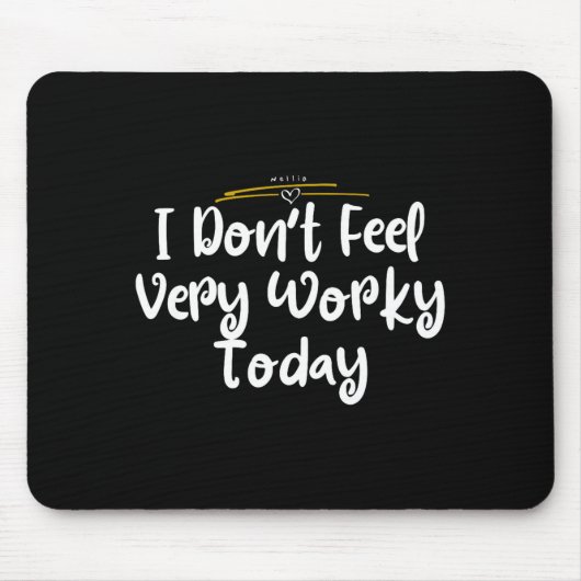 I Don't Feel Very Worky Today - Work Muismat (Voorkant)
