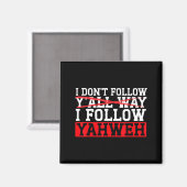 I Don't Follow Y'all Way I Follow Yahweh Christian Magneet (Voorkant / Achterkant)