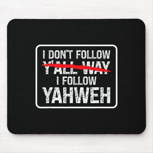 I Don't Follow Y'all Way I Follow Yahweh Christian Muismat (Voorkant)