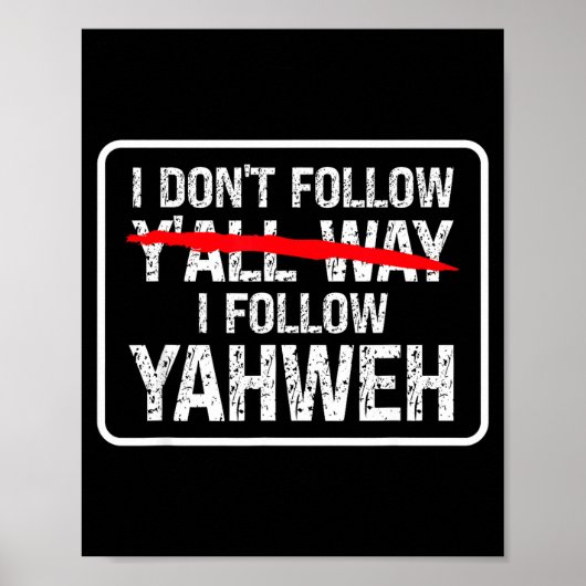 I Don't Follow Y'all Way I Follow Yahweh Christian Poster (Voorkant)