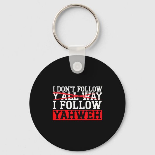 I Don't Follow Y'all Way I Follow Yahweh Christian Sleutelhanger (Voorkant)