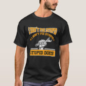 I don't fox stupid I don't fix stupid stupid does  T-shirt (Voorkant)