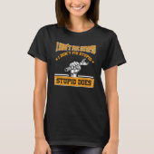 I don't fox stupid I don't fix stupid stupid does  T-shirt (Voorkant)