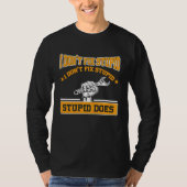 I don't fox stupid I don't fix stupid stupid does  T-shirt (Voorkant)