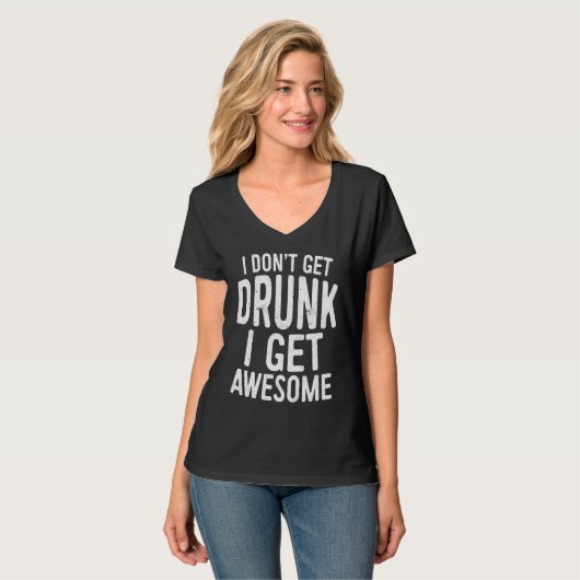 I Don't Get Drunk I Get Awesome Drinking T-shirt (Voorkant volledig)