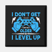 I Don't Get Older I Level Up Funny Gaming Quotes B Magneet (Voorkant)