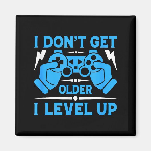 I Don't Get Older I Level Up Funny Gaming Quotes B Magneet (Voorkant)