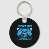 I Don't Get Older I Level Up Funny Gaming Quotes B Sleutelhanger (Voorkant)