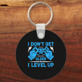 I Don't Get Older I Level Up Funny Gaming Quotes B Sleutelhanger (Voorkant)