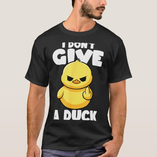 I Don't Give A Duck Lover Funny Duck Owner Rude I  T-shirt (Voorkant)