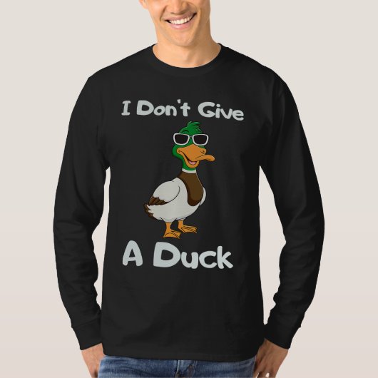 I Don't Give a Duck Sarcasm Humor Sayings T-shirt (Voorkant)