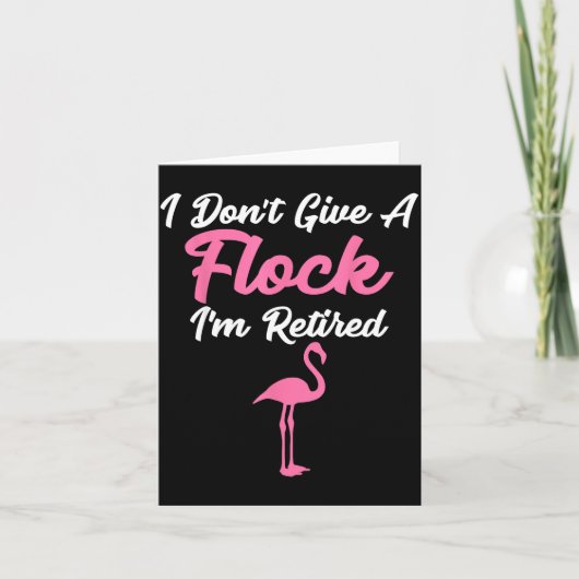 I Don't Give A Flock I'm Retired Funny Flamingo  Kaart (Voorkant)
