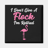 I Don't Give A Flock I'm Retired Funny Flamingo  Magneet (Voorkant)
