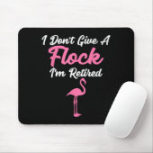 I Don't Give A Flock I'm Retired Funny Flamingo  Muismat (Met muis)