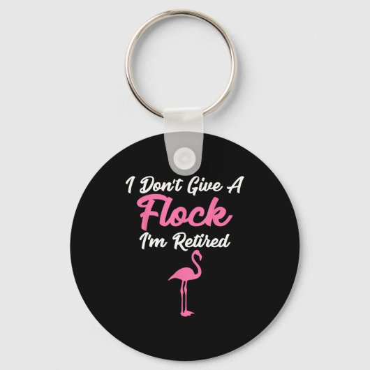 I Don't Give A Flock I'm Retired Funny Flamingo  Sleutelhanger (Voorkant)
