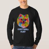 I Dont Give a Fluff Pomeranian Animal Pun Pom Pom T-shirt (Voorkant)