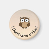 I Don't Give a Hoot Owl Custom Magneet (Voorkant)