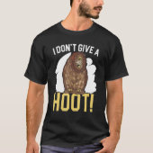 I Don't Give A Hoot Owl  Nocturnal Bird Owl Whispe T-shirt (Voorkant)