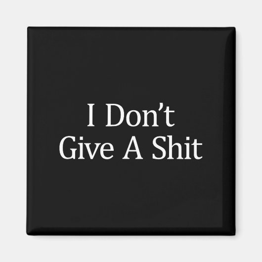 I Don't Give A - Magneet (Voorkant)