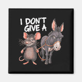 I Dont Give A Rats Mouse Donkey Funny Sarcastic An Magneet (Voorkant)