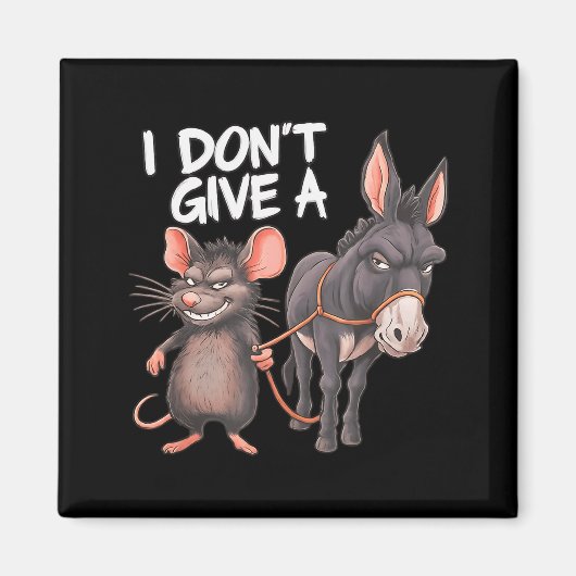 I Dont Give A Rats Mouse Donkey Funny Sarcastic An Magneet (Voorkant)