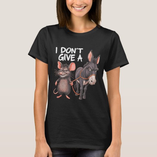 I Dont Give A Rats Mouse Donkey Funny Sarcastic An T-shirt (Voorkant)