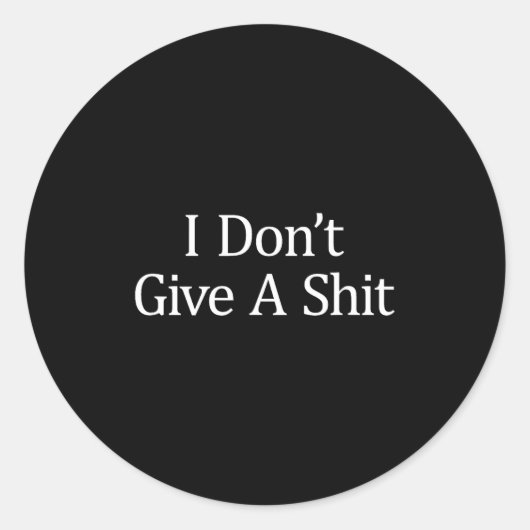 I Don't Give A -  Ronde Sticker (Voorkant)