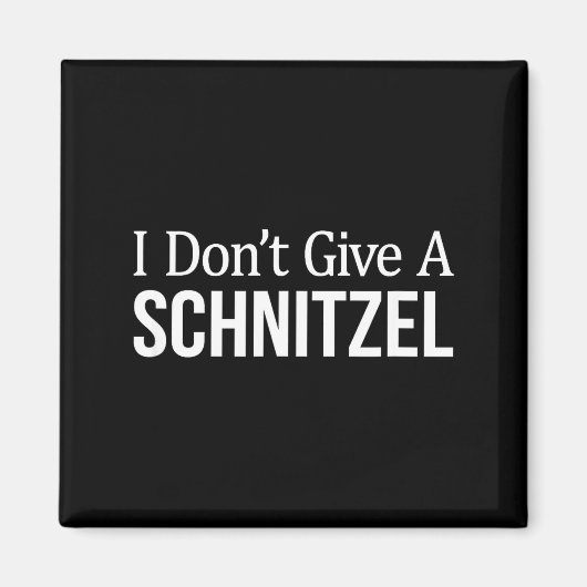 I Don't Give A Schnitzel -  Magneet (Voorkant)