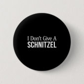I Don't Give A Schnitzel -  Ronde Button 5,7 Cm (Voorkant)