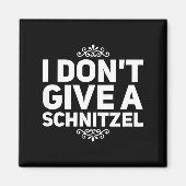 I Don't Give A Schnitzel Shirt Funny German Tee  Magneet (Voorkant)
