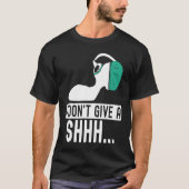 I dont give a shhh Anesthesia doctor anesthetist c T-shirt (Voorkant)