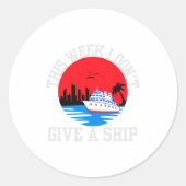 I Dont Give A Ship Funny Cruise  Ronde Sticker (Voorkant)