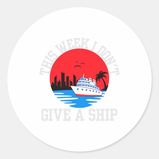 I Dont Give A Ship Funny Cruise  Ronde Sticker (Voorkant)