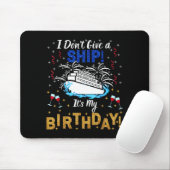 I Don't Give A Ship. It's My Birthday. Cruise Ship Muismat (Met muis)