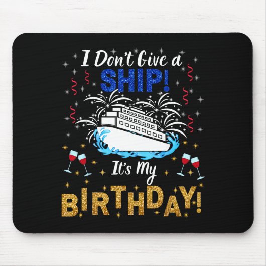 I Don't Give A Ship. It's My Birthday. Cruise Ship Muismat (Voorkant)
