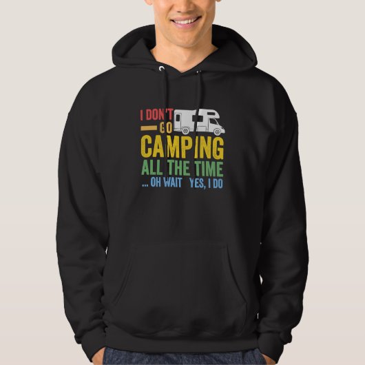 I don't go camping all the time camper RV caravan Hoodie (Voorkant)