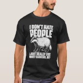 I Don't Hate People Honey Badgers For Honey Badger T-shirt (Voorkant)