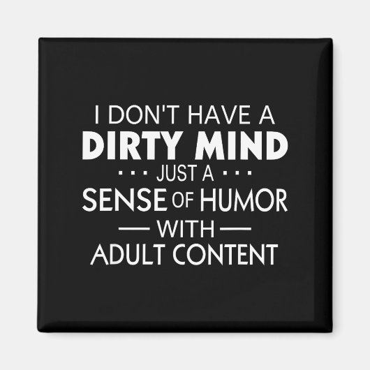 I Don't Have A Dirty Mind Just Adult Content Sense Magneet (Voorkant)
