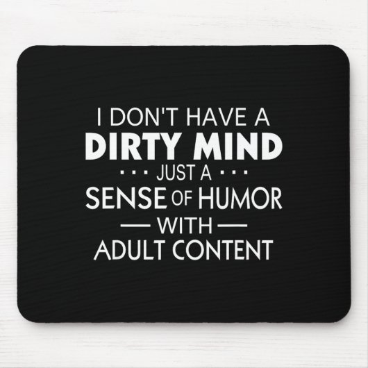 I Don't Have A Dirty Mind Just Adult Content Sense Muismat (Voorkant)