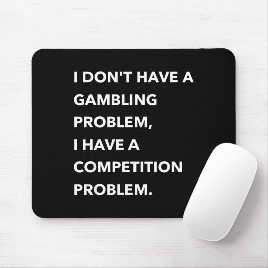 I Don't Have A Gambling Problem I Have A Competiti Muismat (Met muis)