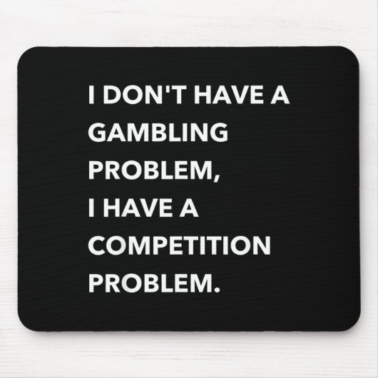 I Don't Have A Gambling Problem I Have A Competiti Muismat (Voorkant)