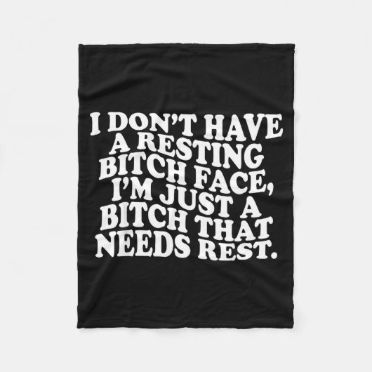 I Don't Have A Resting Face I'm Just A That Need  Fleece Deken (Voorkant)