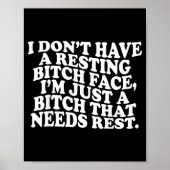 I Don't Have A Resting Face I'm Just A That Need  Poster (Voorkant)