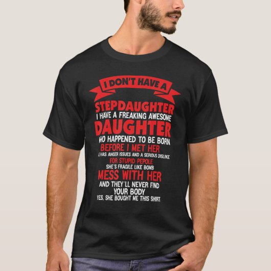 I Dont Have a Stepdaughter Funny Step Dad Gift Fro T-shirt (Voorkant)