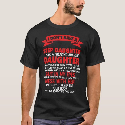 I Don't Have A StepDaughter I Have Freaking Father T-shirt (Voorkant)