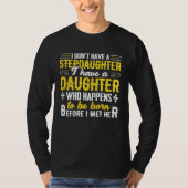 I Dont Have a Stepdaughter  Step Dad  From Daughte T-shirt (Voorkant)